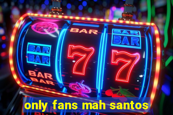 only fans mah santos